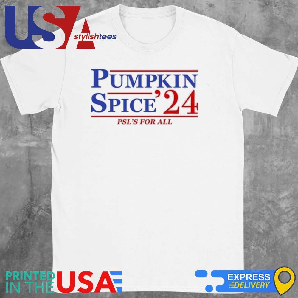 Pumpkin Spice '24 Psl's For All Shirt