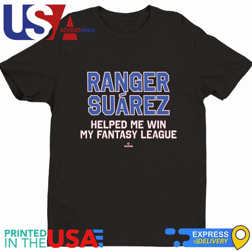 Ranger Suárez Helped Me Win My Fantasy League Shirt