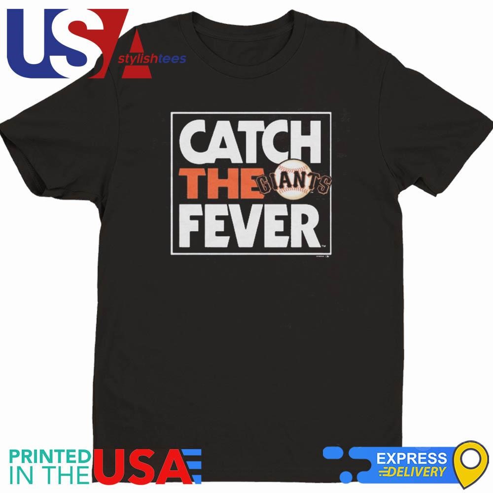 San Francisco Giants Catch The Fever 2024 Shirt