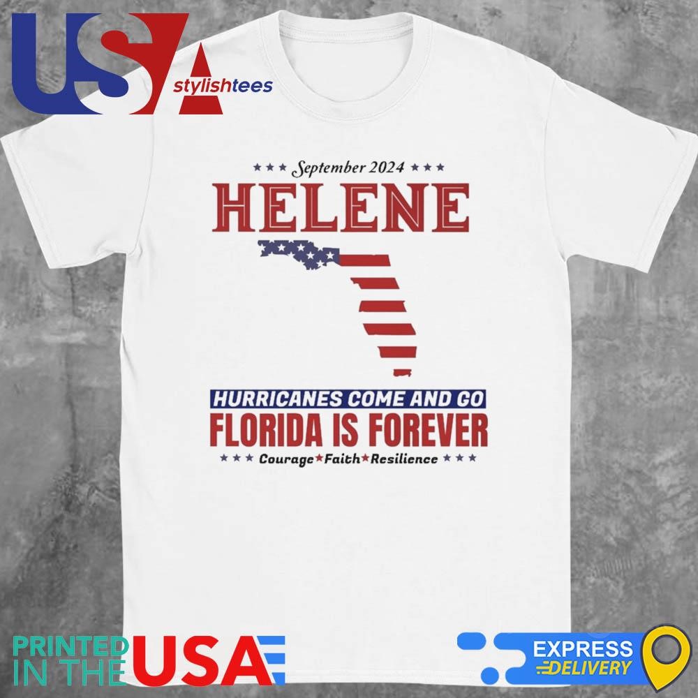 September 2024 Helene Hurricanes Come And Go Florida Is Forever Shirt