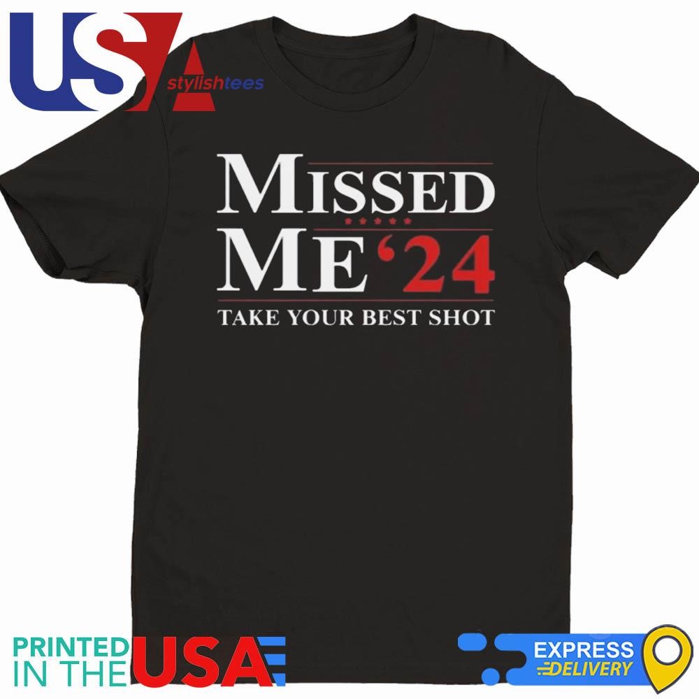 Trump Missed Me ’24 Take Your Best Shot Shirt