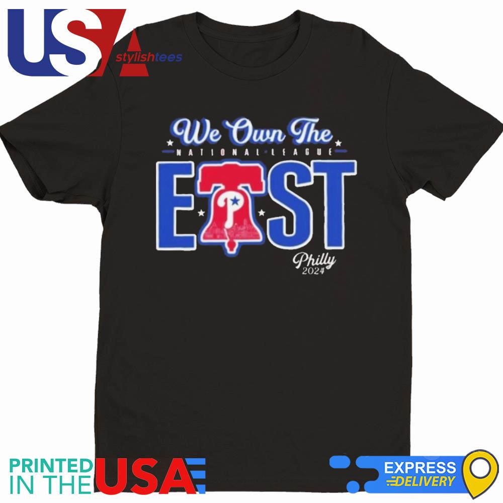 We Own The National League East Philly MLB 2024 Shirt