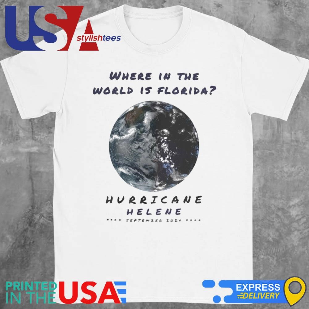 Where In The World Is Florida Hurricane Helene Sept 2024 Shirt