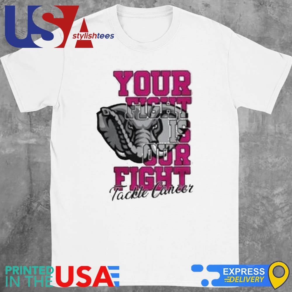 Alabama Crimson Tide Your Fight Is Our FIght Tackle Cancer 2024 Shirt