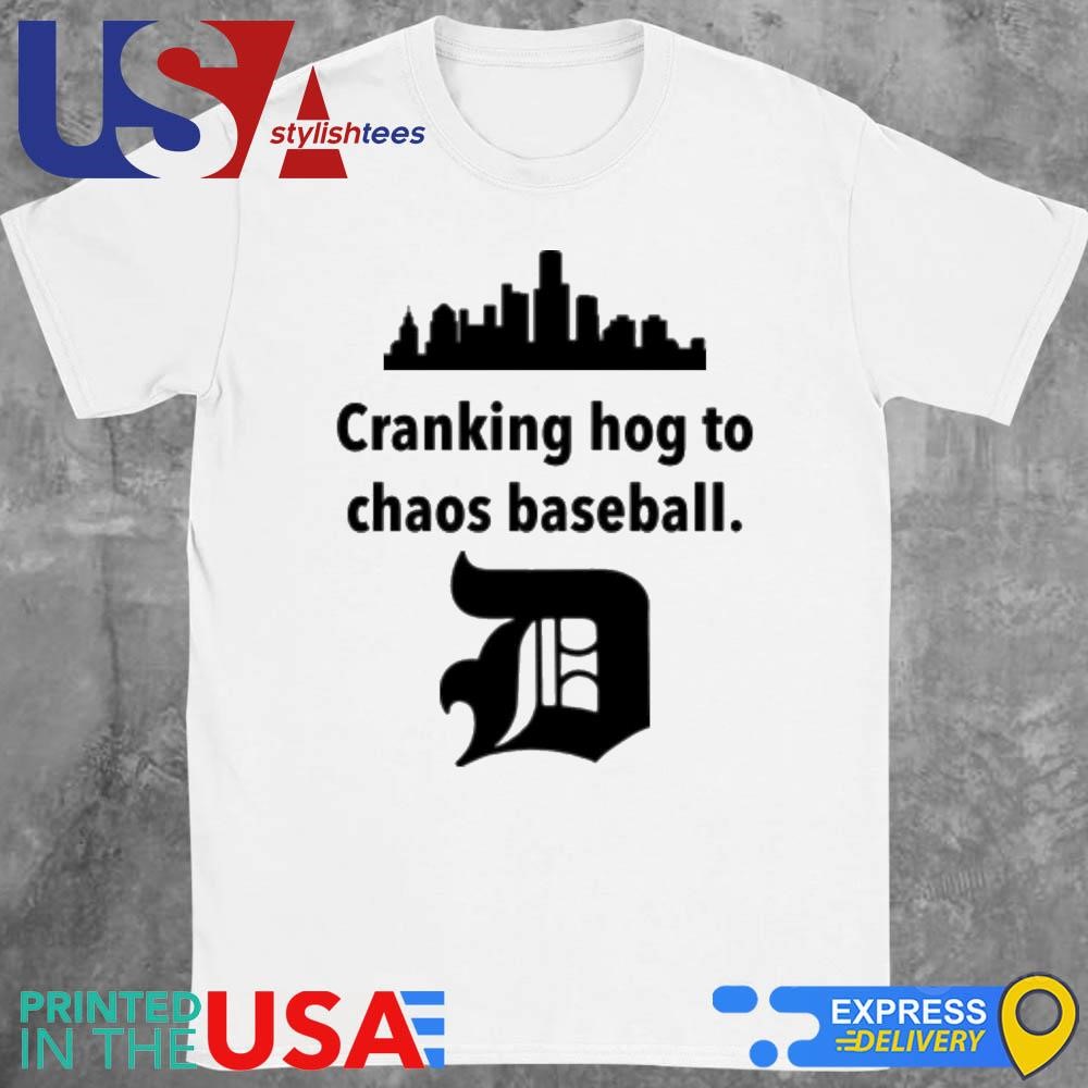 Detroit Tigers Cranking Hog To Chaos Baseball Shirt