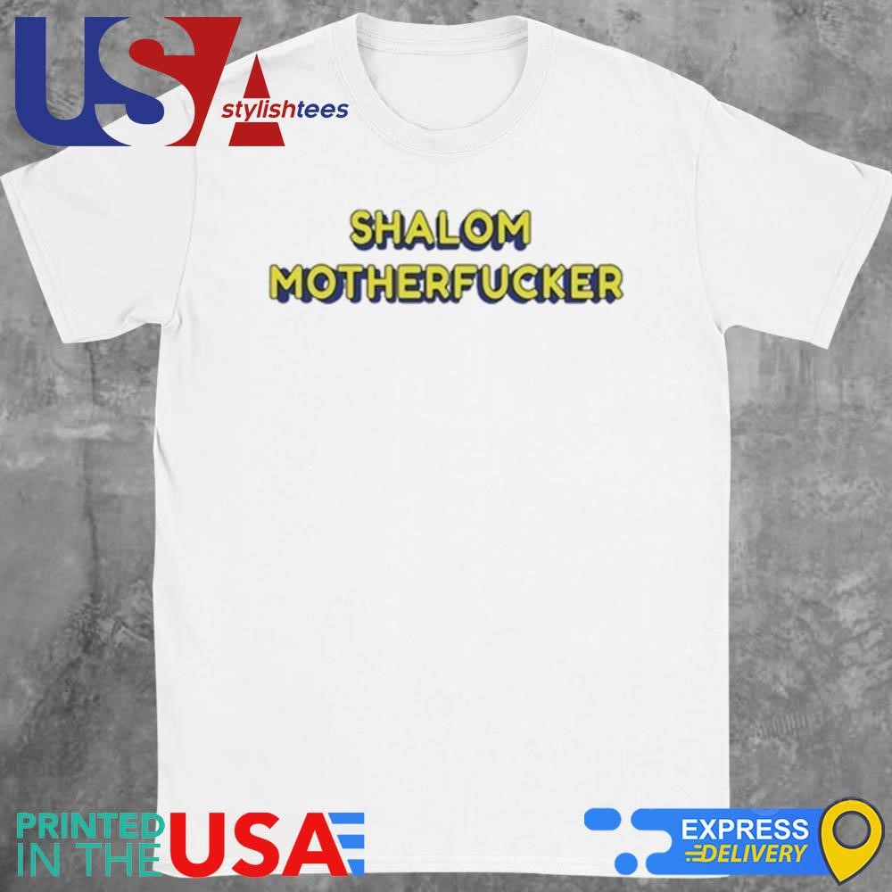 Eitan Chitayat Shalom Motherfucker Shirt