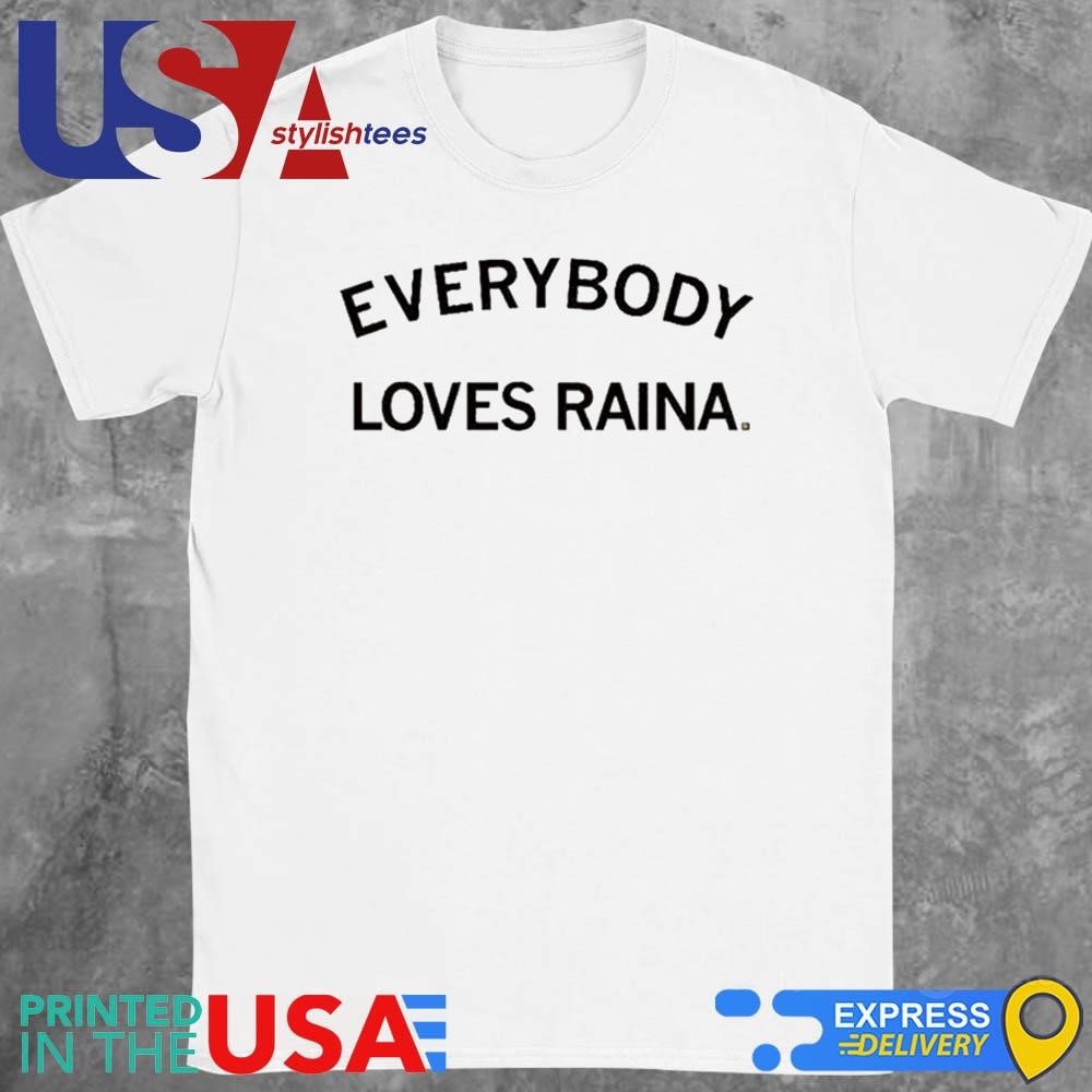 Everyone Loves Raina Harmon Shirt