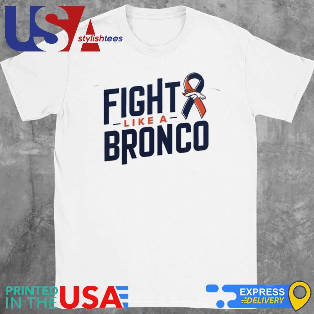 Fight Like A Bronco Denver Broncos Shirt