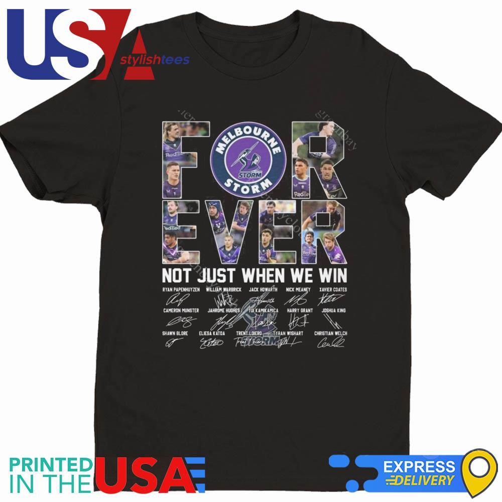 Forever Not Just When We Win Melbourne Storm Signatures Shirt