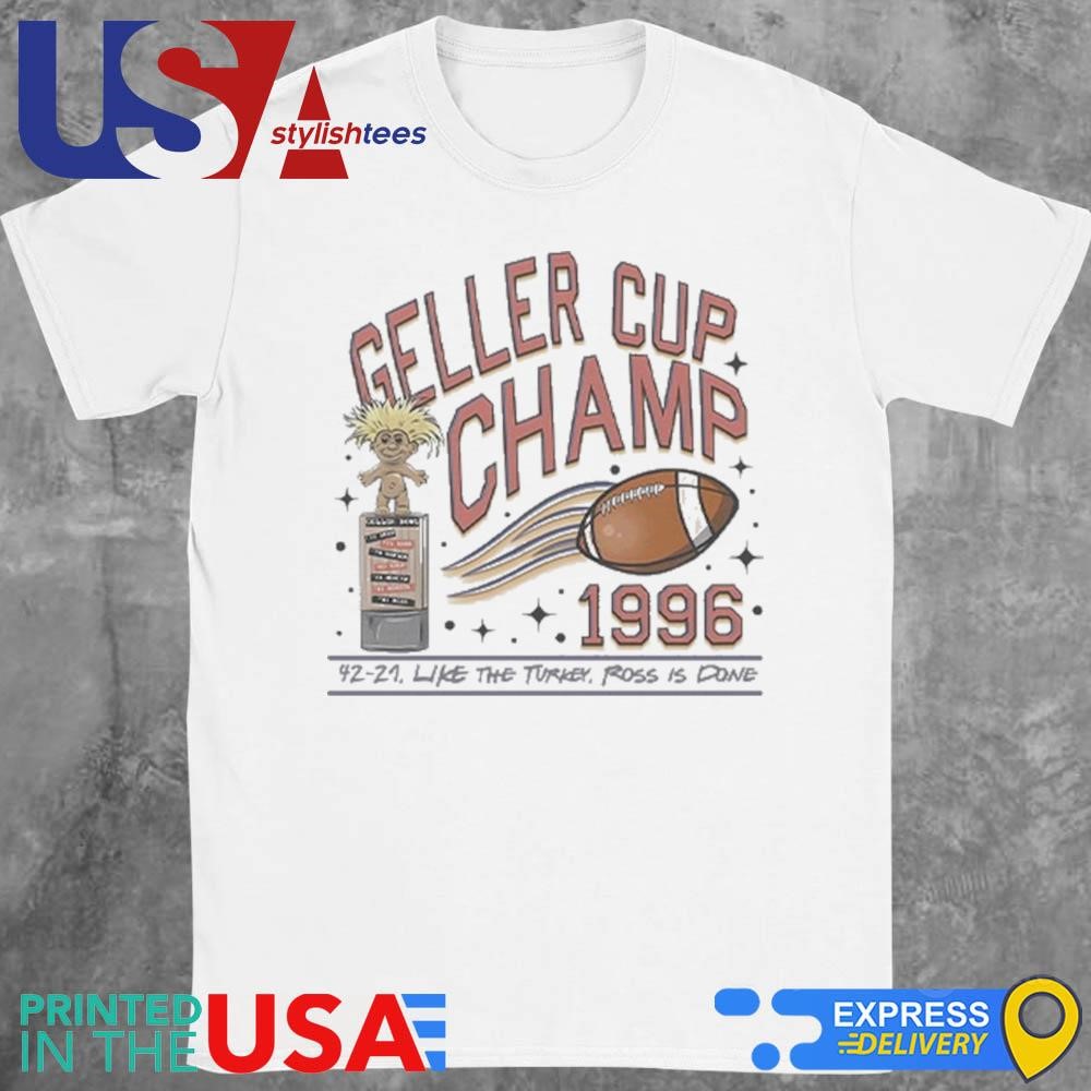 Geller Cup Champ Friends Thanksgiving Shirt