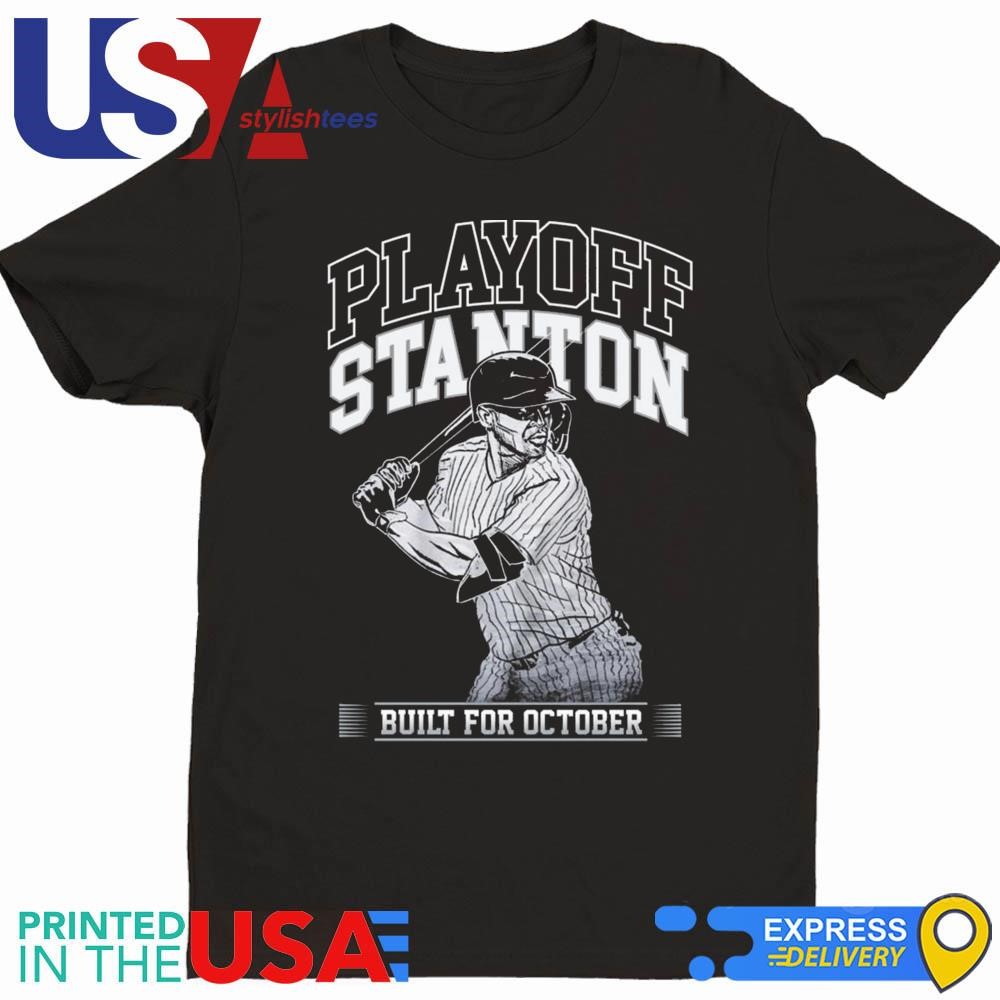 Giancarlo Stanton Playoff Stanton Built For October Shirt