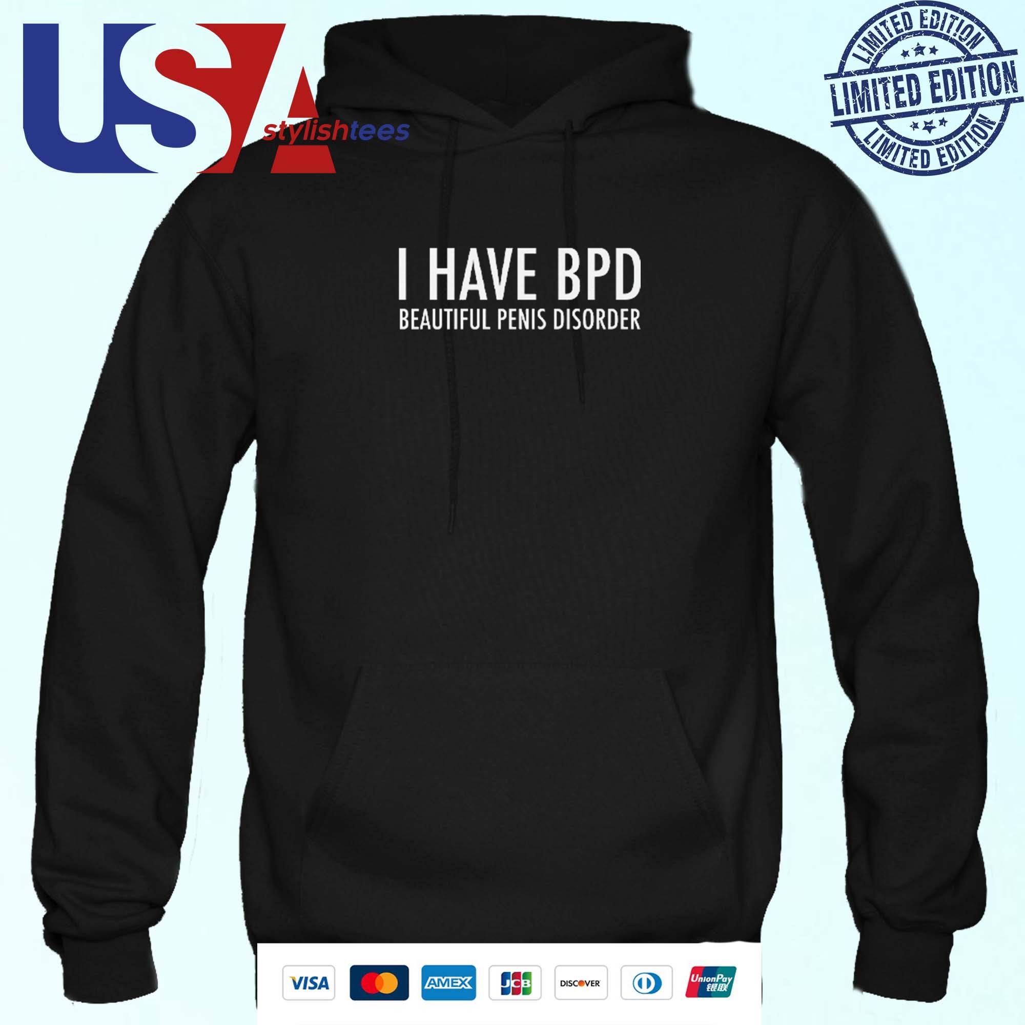 I Have BPD Beautiful Penis Disorder Hoodie