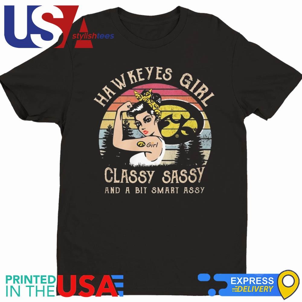 Iowa Hawkeyes Girl Classy Sassy And A Bit Smart Assy 2024 Shirt