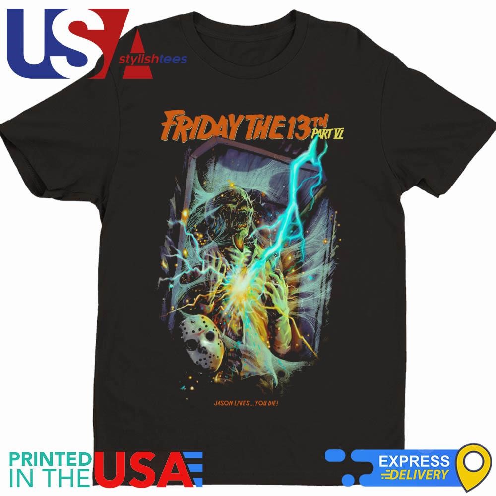 Jason Lives, You Die Friday The 13th Part VI Shirt