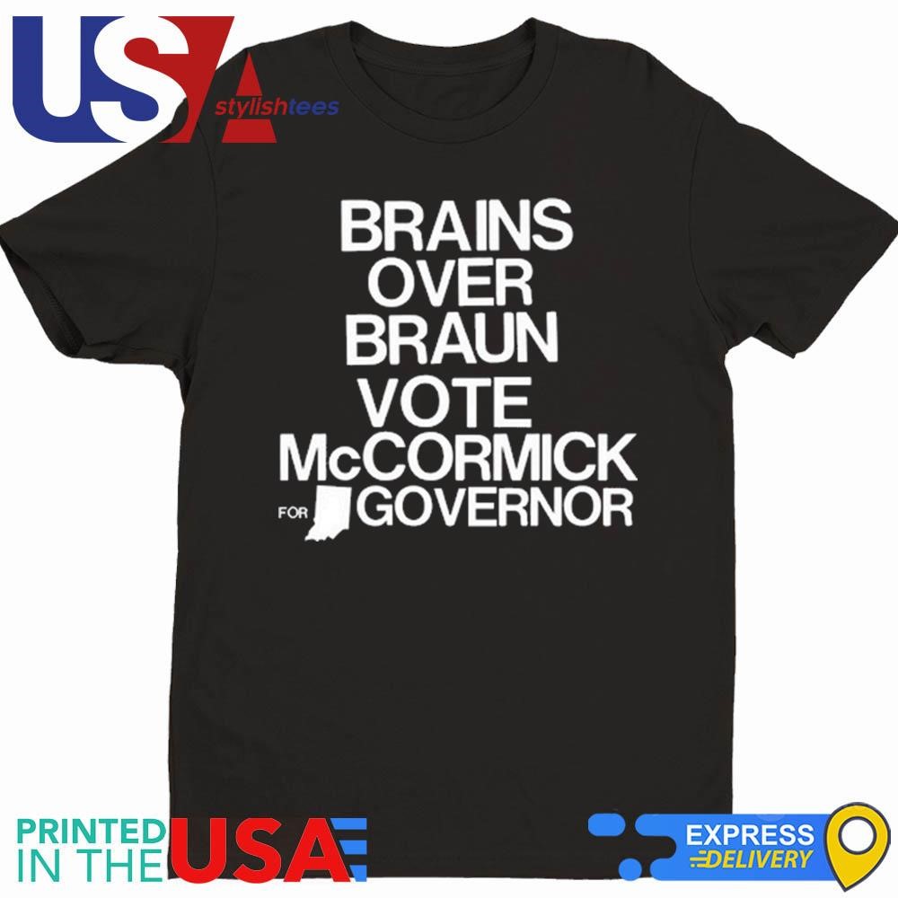 Jennifer Mccormick Brains Over Braun Vote Mccormick For Governor Shirt