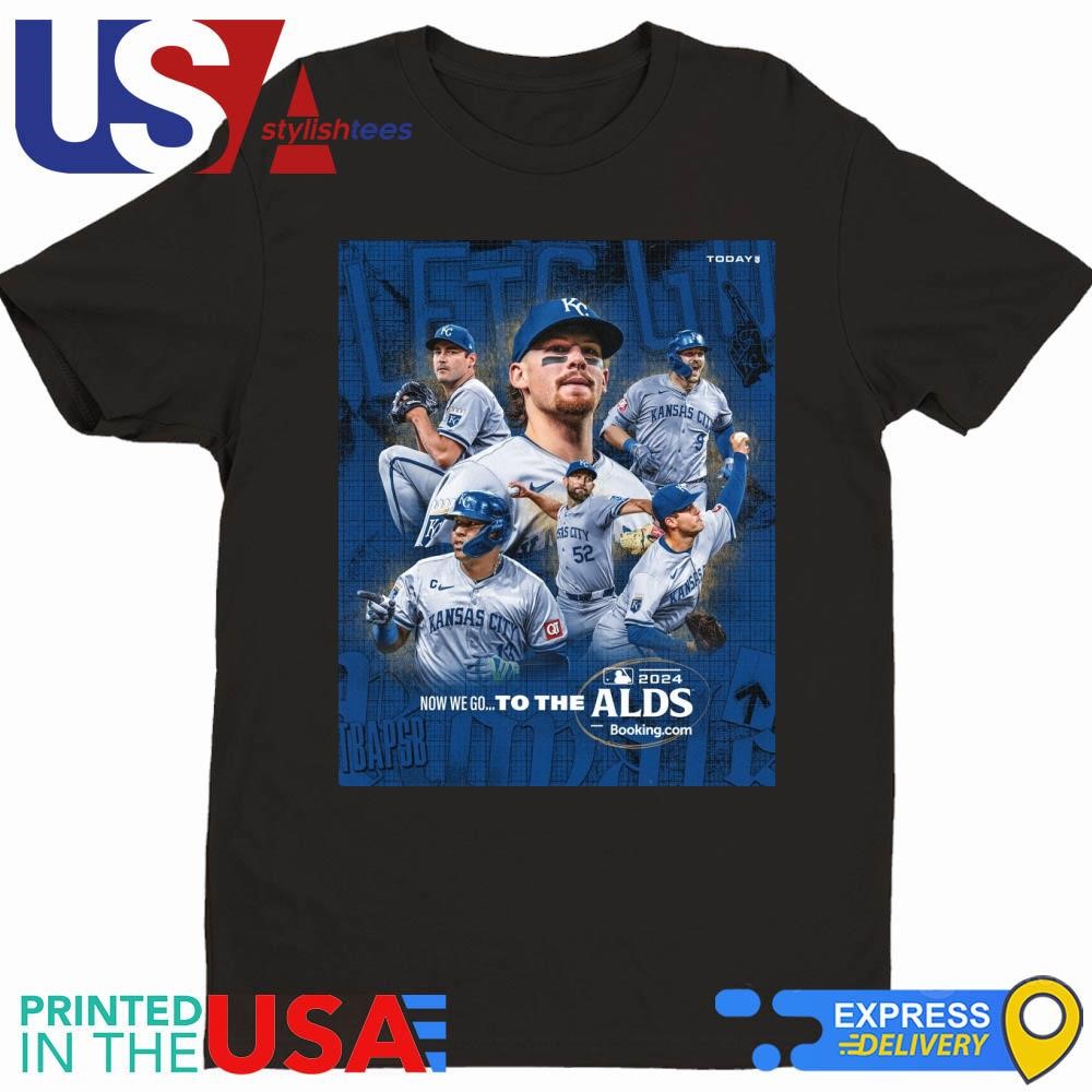 Kansas City Royals Now We Go The The ALDS 2024 Shirt