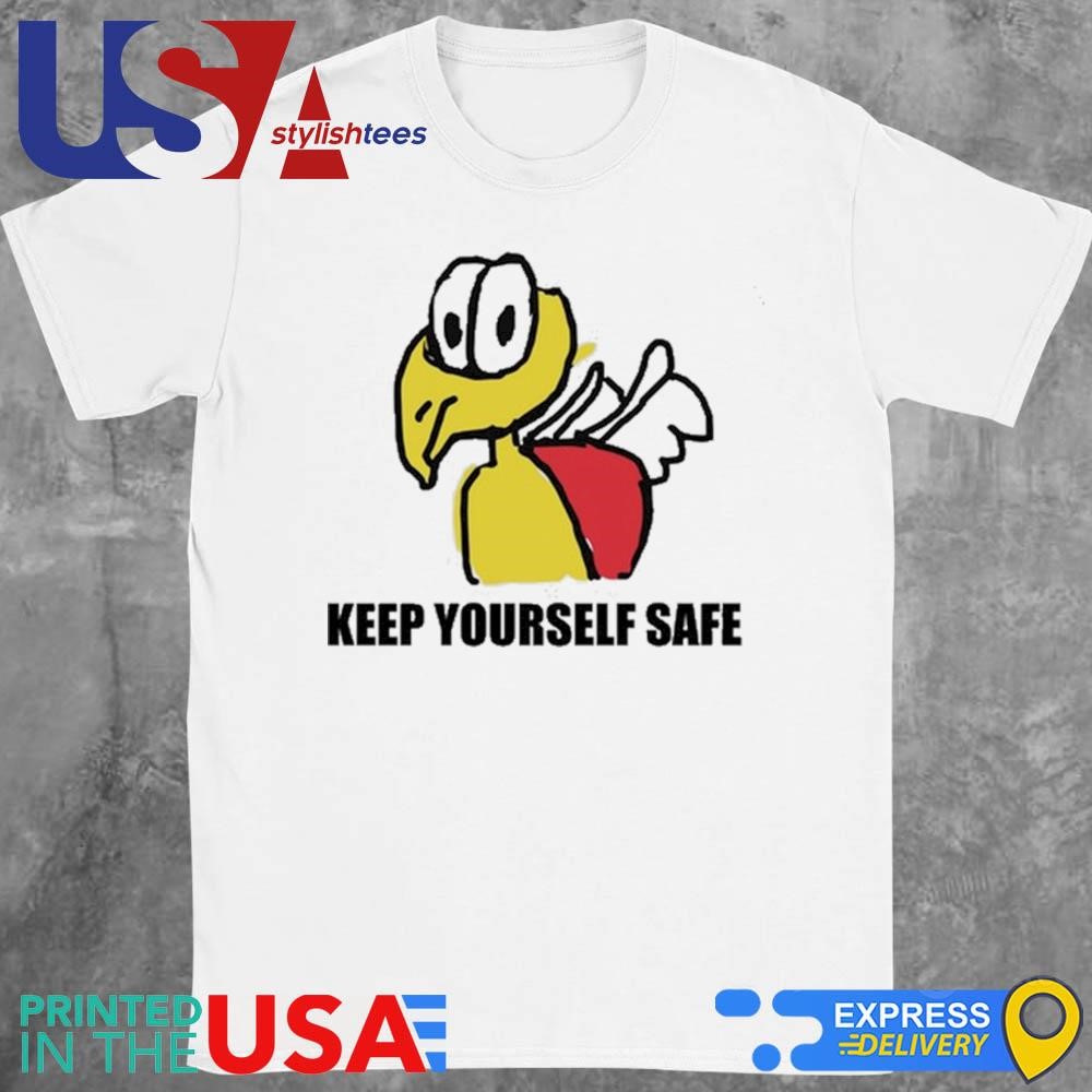 Keep Yourself Safe Shirt