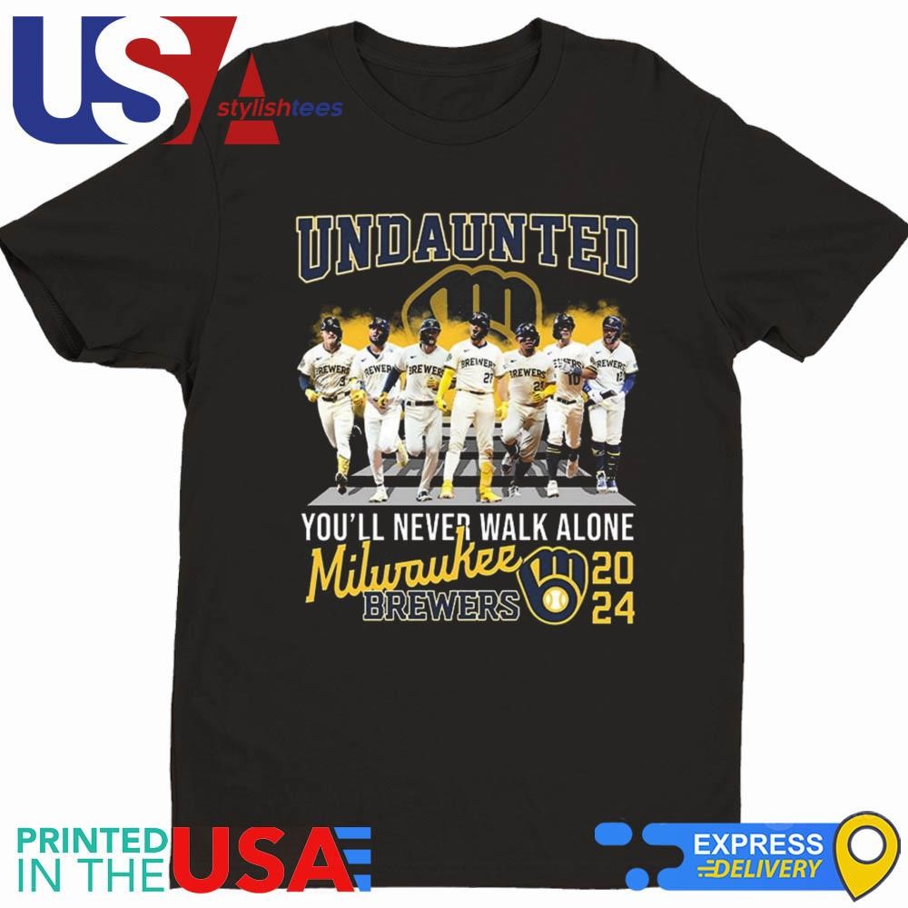 Milwaukee Brewers Undaunted You'll Never Walk Alone 2024 Shirt