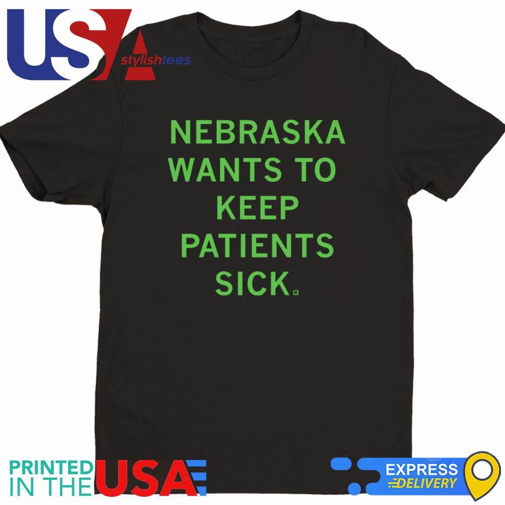 Nebraska Keeps Patients Sick Shirt