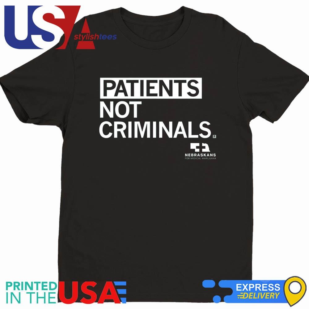 Nebraskans Patients Not Criminals Shirt