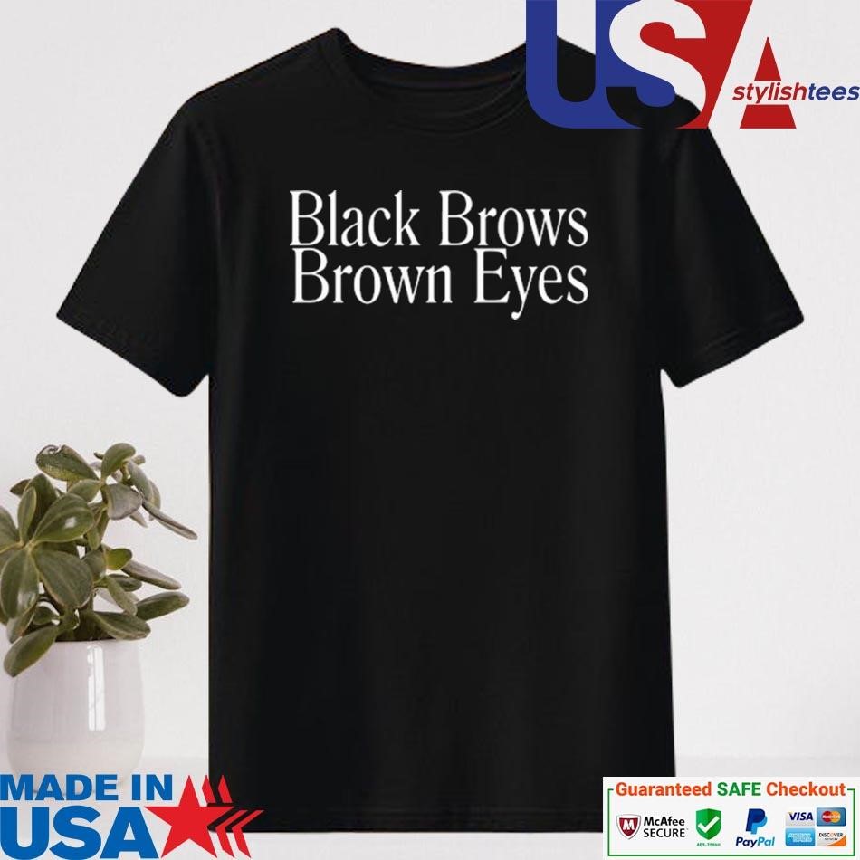 Official Black Brows Brown Eyes Shirt