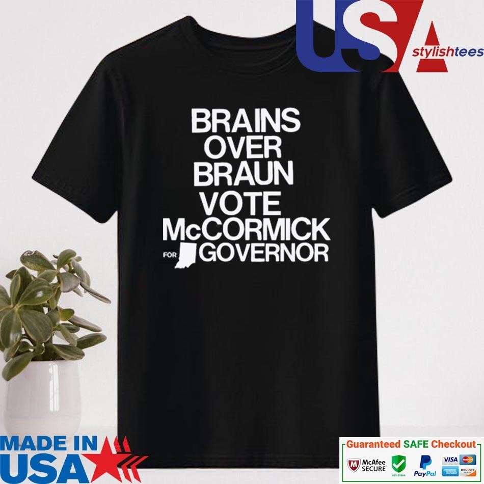 Official Brains Over Braun Vote McCormick For Governor Shirt