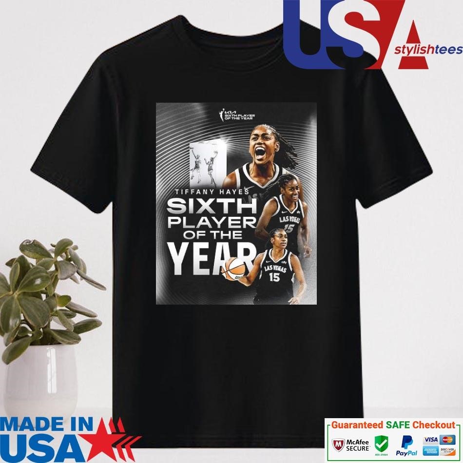 Official Congrats Tiffany Hayes From Las Vegas Aces Is Your KIA WNBA Sixth Player Of The Year 2024 Shirt