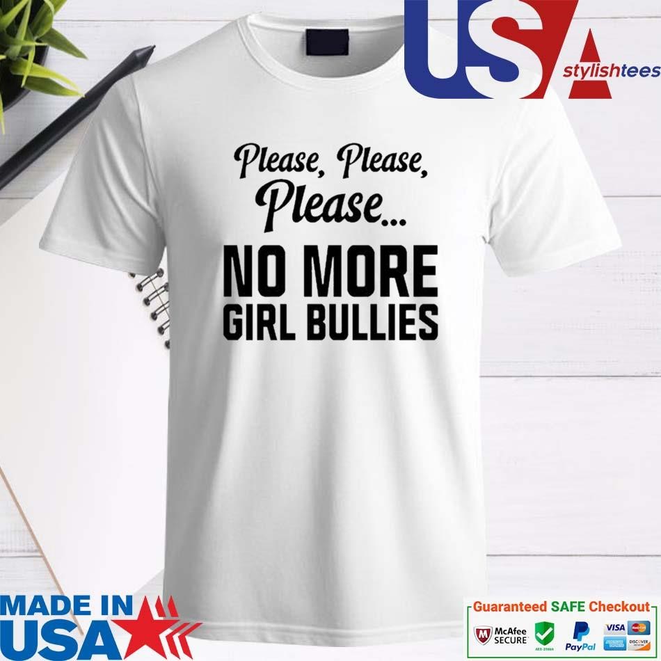 Official Connor Griffin Wearing Please Please Please No More Girl Bullies Shirt