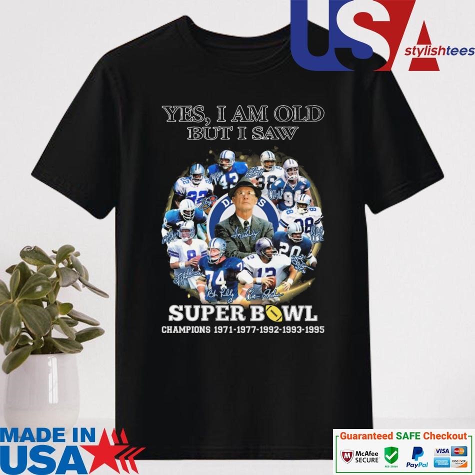 Official Dallas Cowboys Yes I Am Old But I Saw Super Bowl Champions 1971-1995 Signatures Shirt