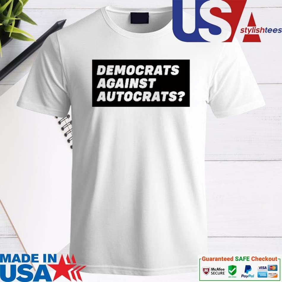 Official Democrats Against Autocrats Shirt