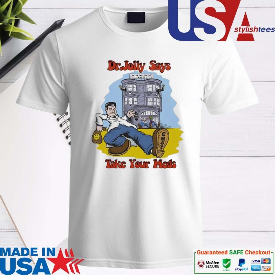 Official Dr. Jolly Take Your Meds T-shirt