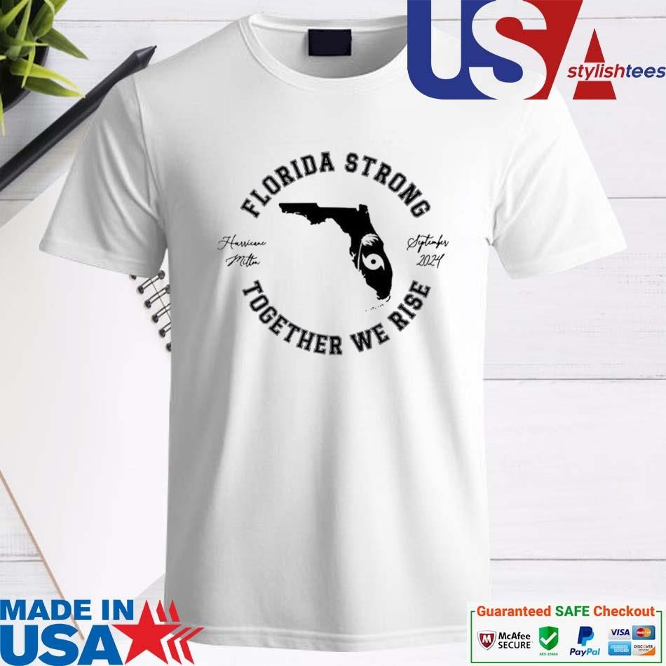 Official Florida Strong Together We Rise Hurricane Milton September 2024 Shirt