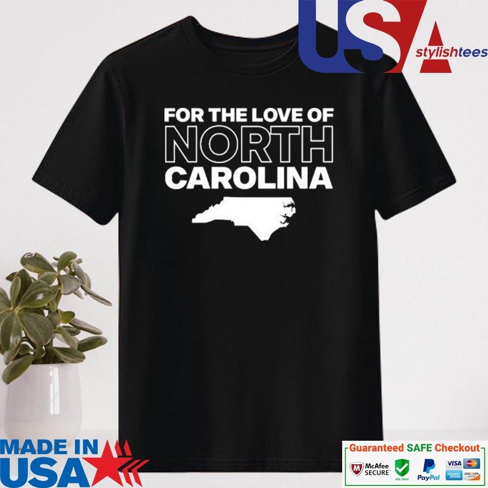 Official For The Love Of North Carolina Shirt