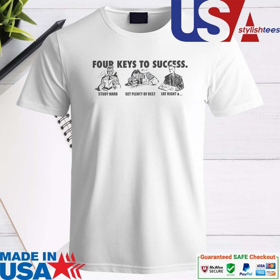 Official Four Keys To Success Study Hard Get Plenty Of Rest Eat Right T-shirt