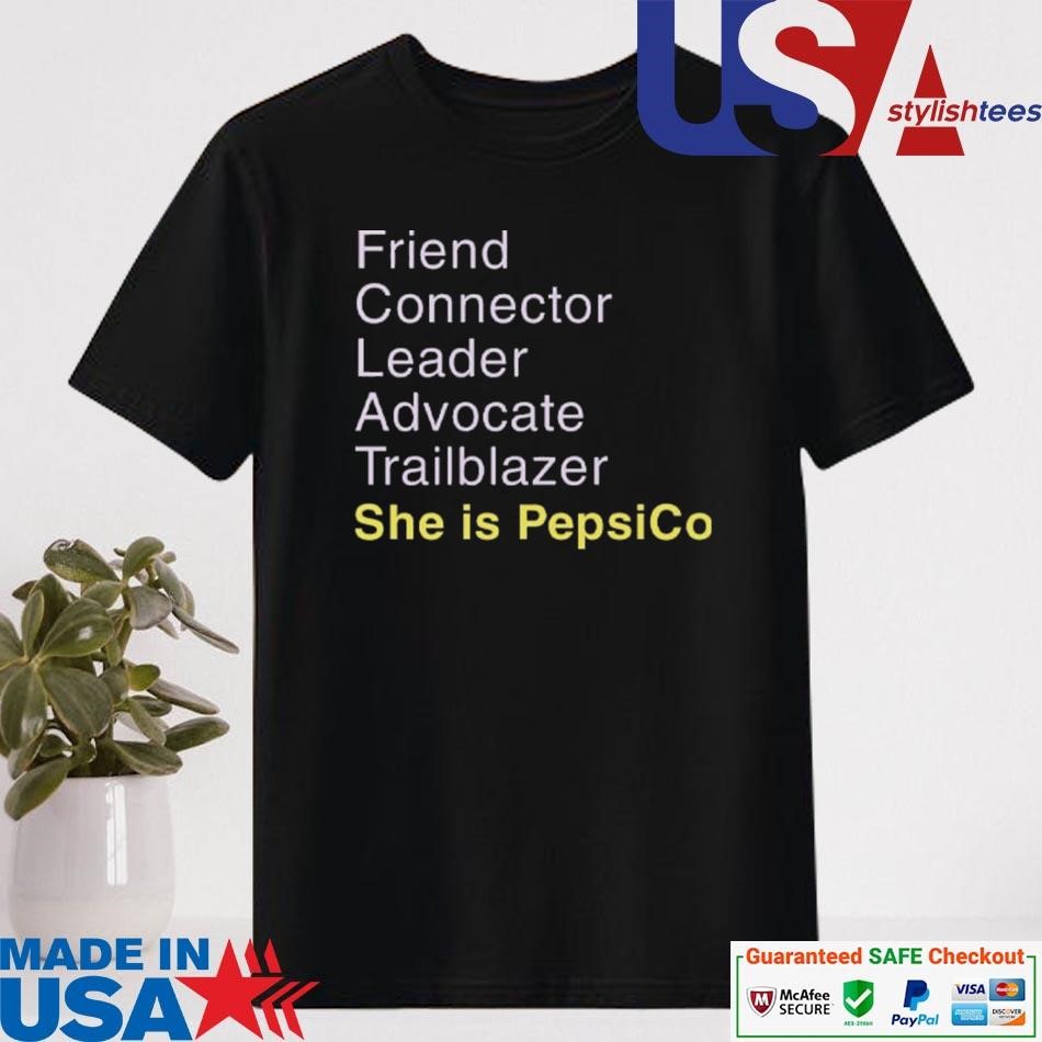 Official Friend Connector Leader Advocate Trailblazer She Is PepsiCo Shirt