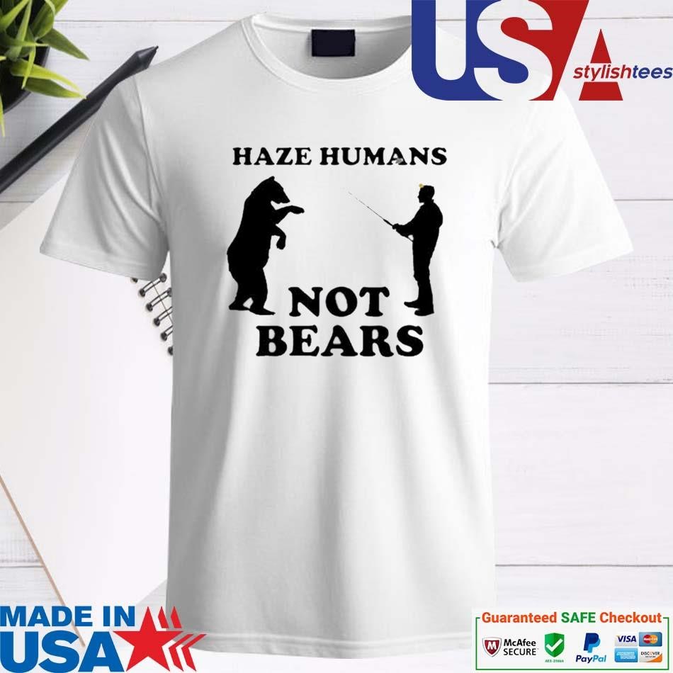 Official Hazing Haze Humans Not Bears Shirt