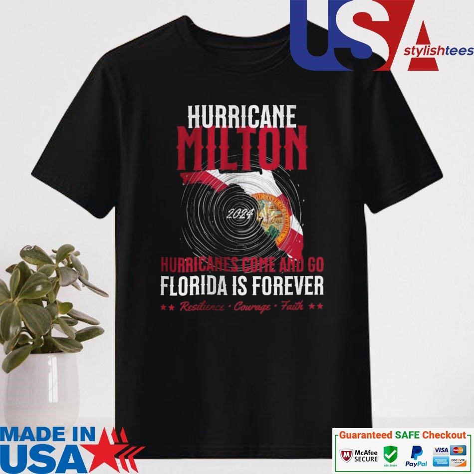 Official Hurricane Milton Hurricanes Come And Go Florida Is Forever Shirt