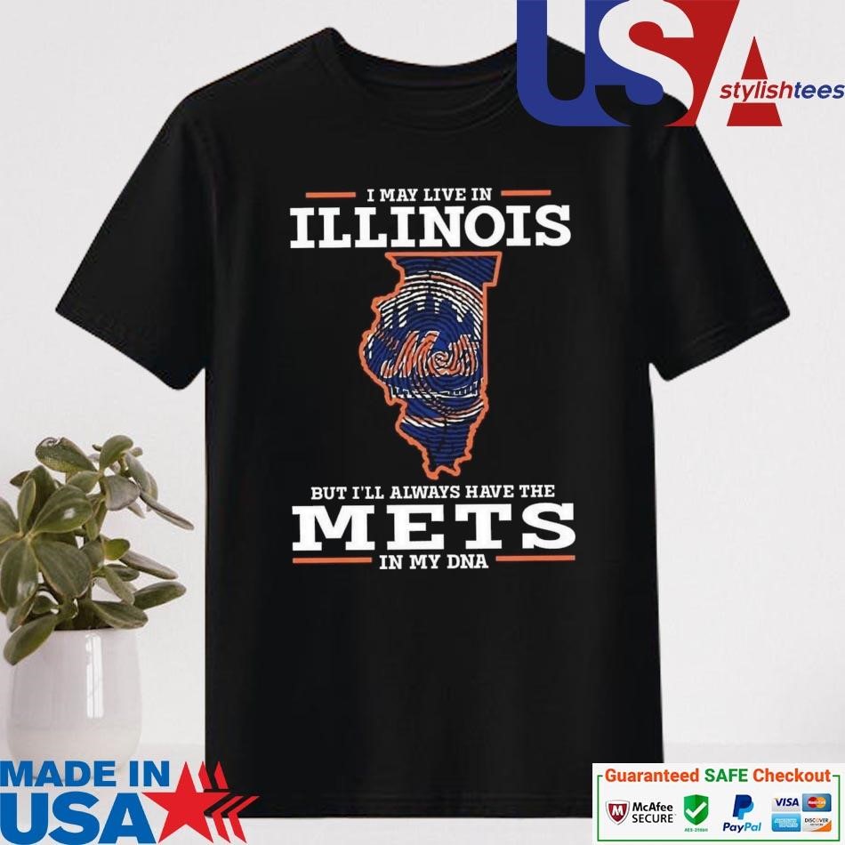 Official I May Live In Illinois But I'll Always Have The Mets In My DNA Shirt