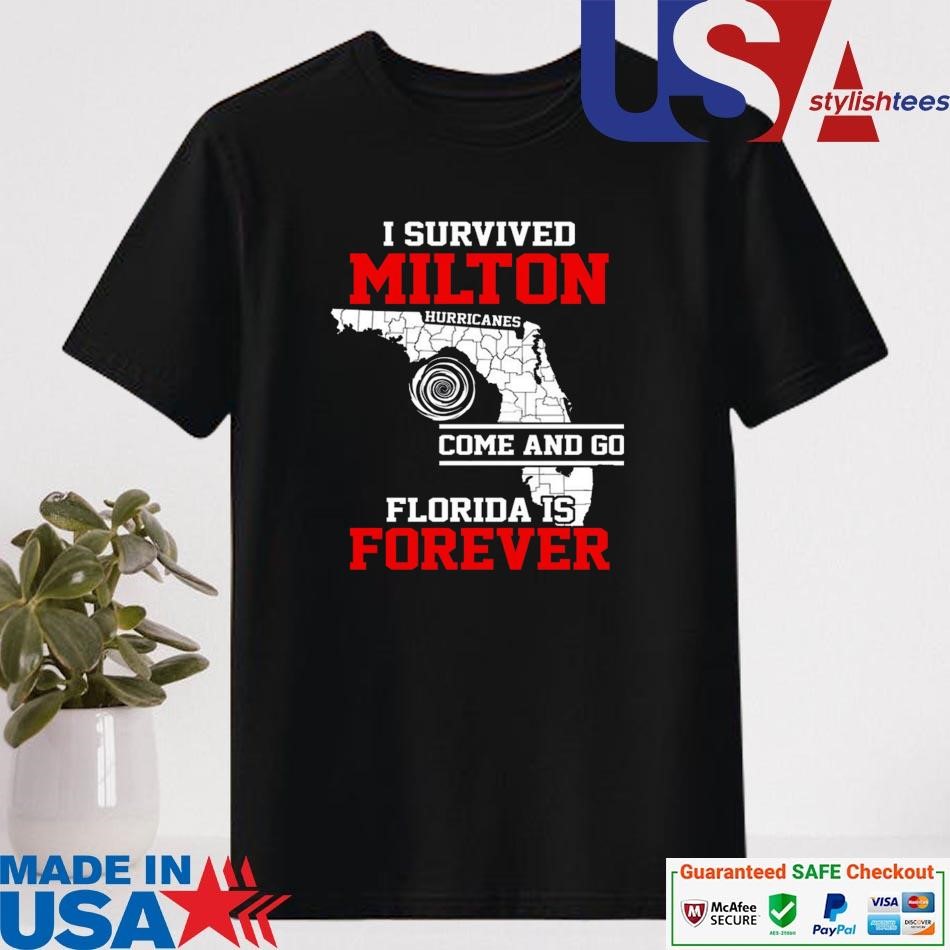 Official I Survived Hurricane Milton Storms Come And Go Florida Forever Shirt