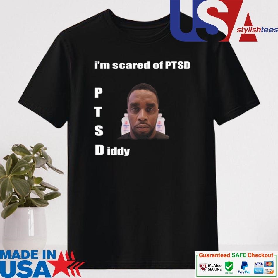 Official I'm Scared Of Ptsd Diddy Shirt