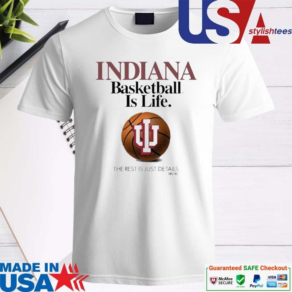 Official Indiana Hoosiers Basketball is Life The Rest Is Just Details 2024 Shirt