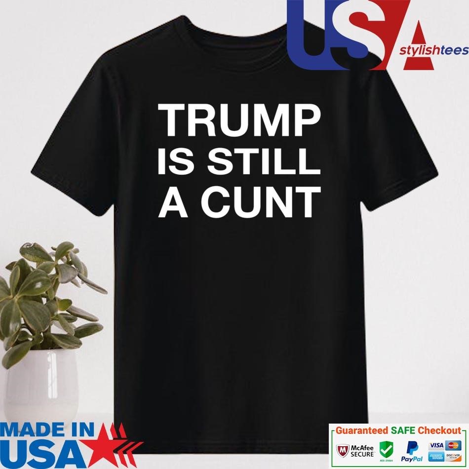 Official Janey Godley Trump Is Still A Cunt Shirt