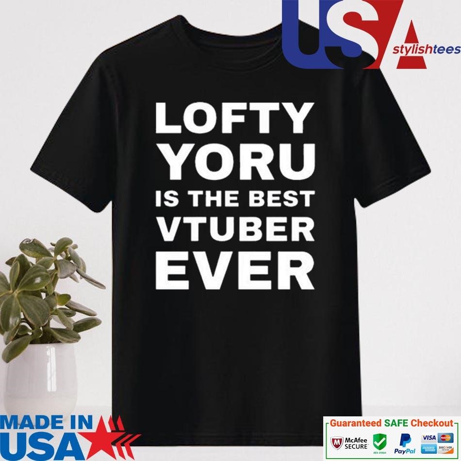 Official Lofty Yoru Is The Best Vtuber Ever Shirt