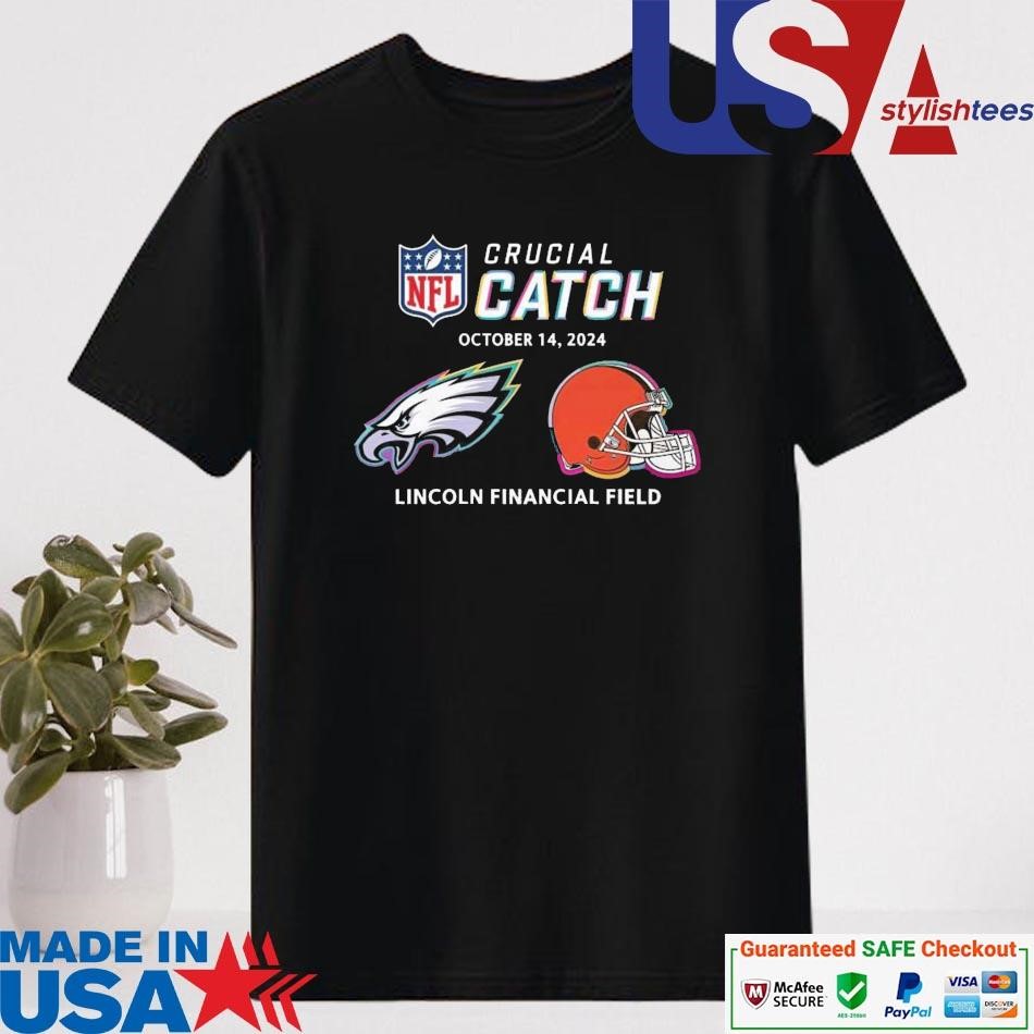 Official NFL Crucial Catch Philadelphia Eagles Cleveland Browns Lincoln Financial Field October 14, 2024 Shirt