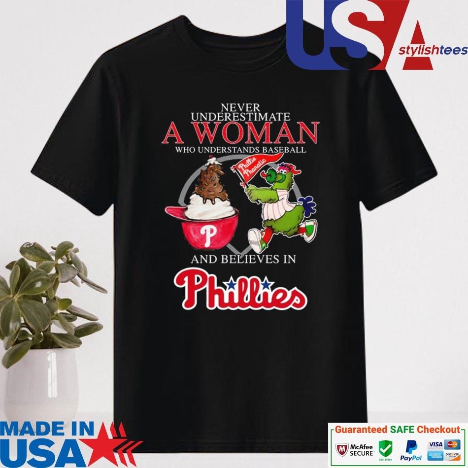 Official Never Underestimate A Woman Who Understands Baseball And Believes In Phillies Mascot Shirt