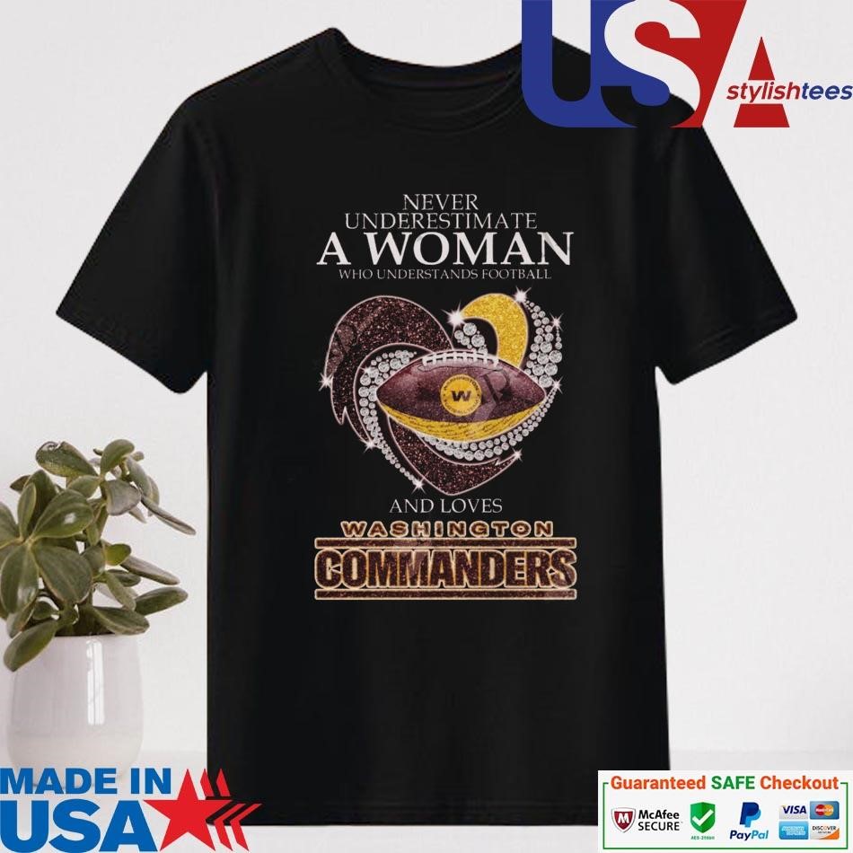 Official Never Underestimate A Woman Who Understands Football And Loves Washington Commanders Shirt