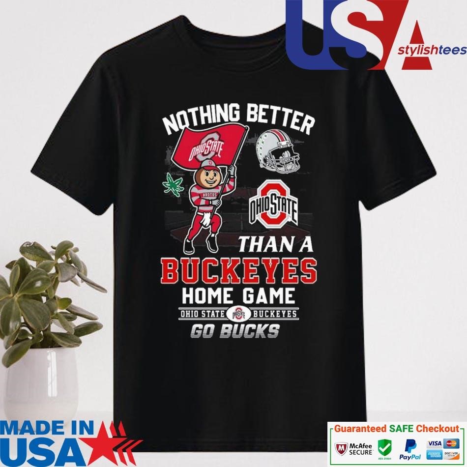 Official Nothing Better Than A Buckeyes Home Game Ohio State Buckeyes Go Bucks Shirt