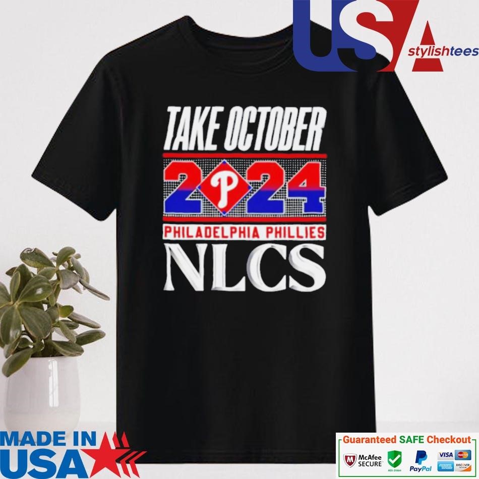 Official Philadelphia Phillies NLCS Take October 2024 Shirt