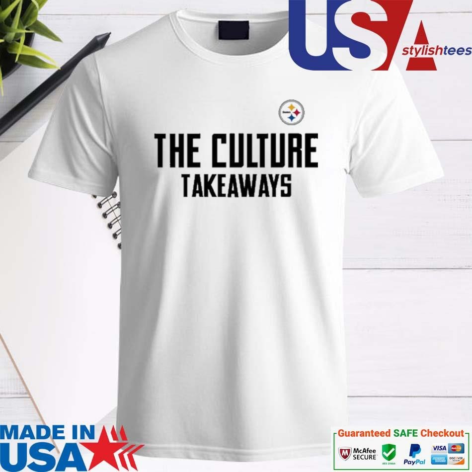 Official Pittsburgh Steelers The Culture Takeaways Shirt