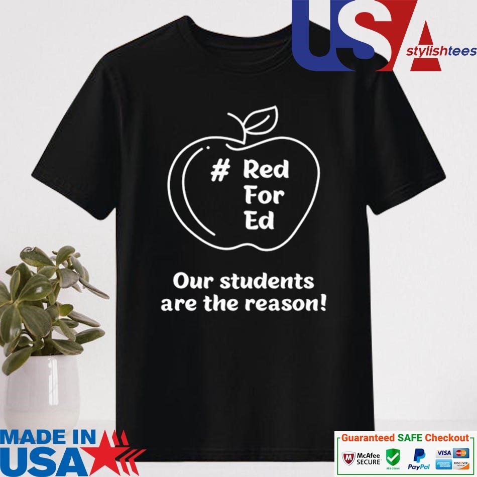 Official Red For Ed Our Students Are The Reason T-shirt